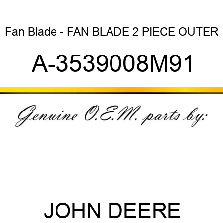Fan Blade - FAN BLADE, 2 PIECE, OUTER A-3539008M91
