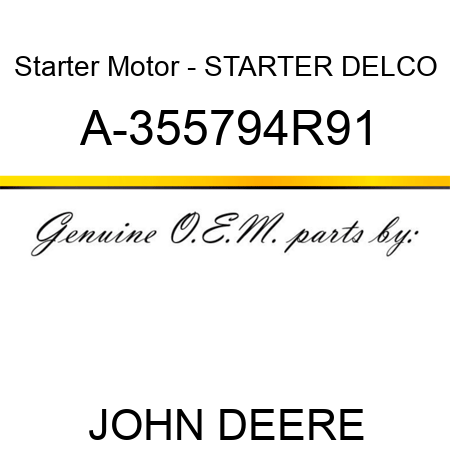 Starter Motor - STARTER, DELCO A-355794R91