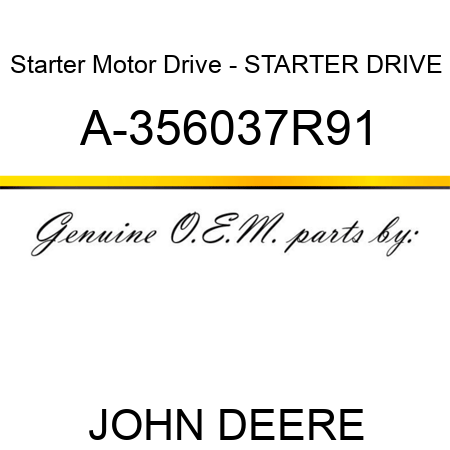 Starter Motor Drive - STARTER DRIVE A-356037R91