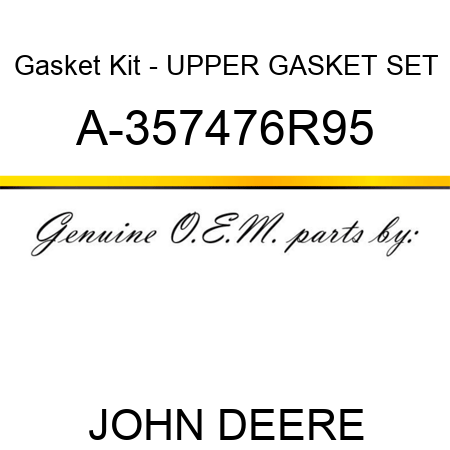 Gasket Kit - UPPER GASKET SET A-357476R95