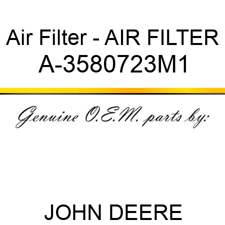 Air Filter - AIR FILTER A-3580723M1