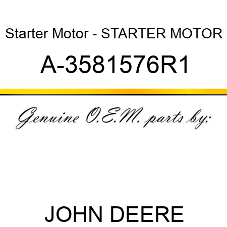 Starter Motor - STARTER MOTOR A-3581576R1