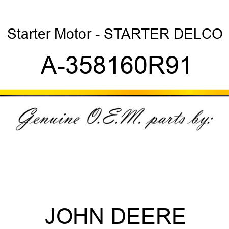 Starter Motor - STARTER, DELCO A-358160R91