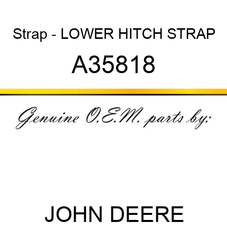 Strap - LOWER HITCH STRAP A35818