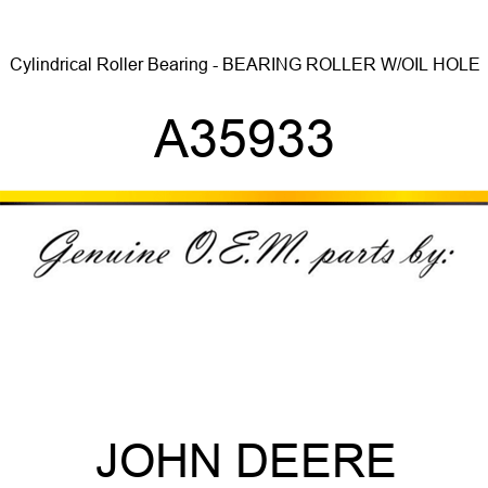Cylindrical Roller Bearing - BEARING, ROLLER W/OIL HOLE A35933