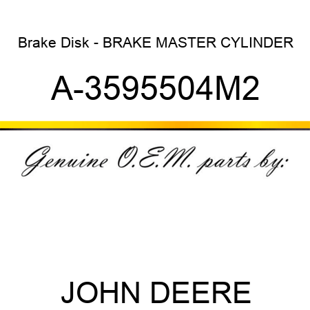 Brake Disk - BRAKE MASTER CYLINDER A-3595504M2