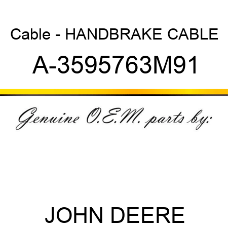 Cable - HANDBRAKE CABLE A-3595763M91