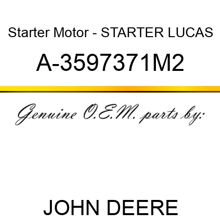 Starter Motor - STARTER, LUCAS A-3597371M2