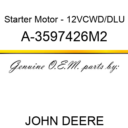 Starter Motor - 12V,CW,D/D,LU A-3597426M2