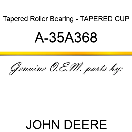 Tapered Roller Bearing - TAPERED CUP A-35A368