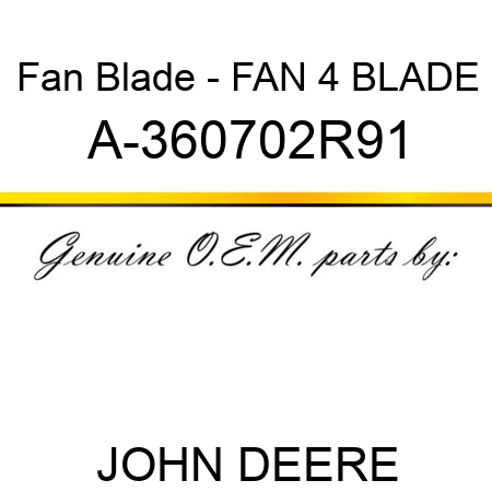 Fan Blade - FAN, 4 BLADE A-360702R91