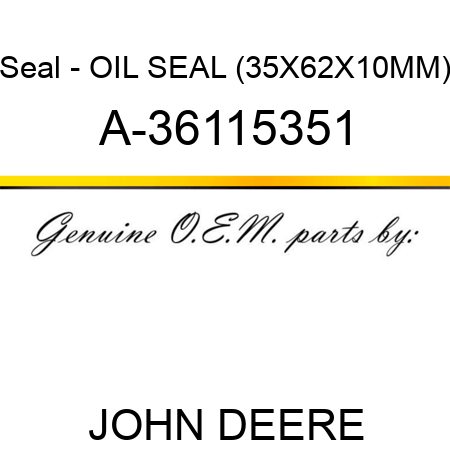 Seal - OIL SEAL (35X62X10MM) A-36115351
