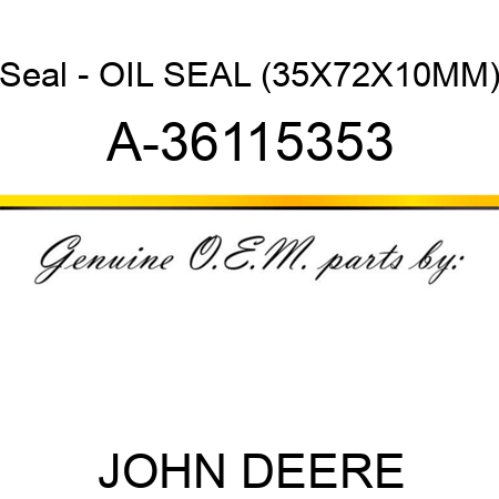 Seal - OIL SEAL (35X72X10MM) A-36115353