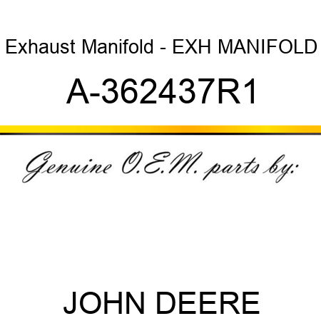 Exhaust Manifold - EXH MANIFOLD A-362437R1
