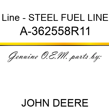 Line - STEEL FUEL LINE A-362558R11