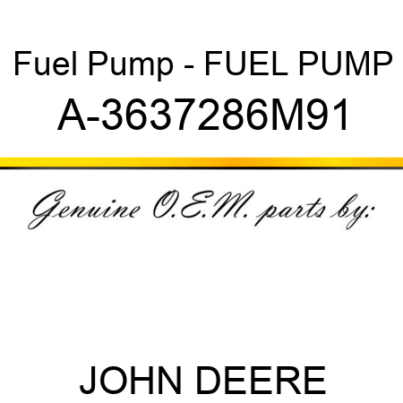 Fuel Pump - FUEL PUMP A-3637286M91