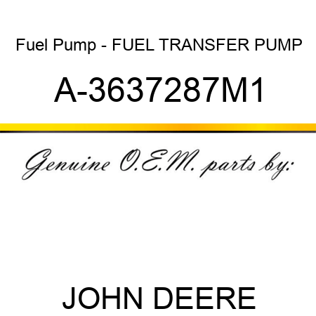 Fuel Pump - FUEL TRANSFER PUMP A-3637287M1