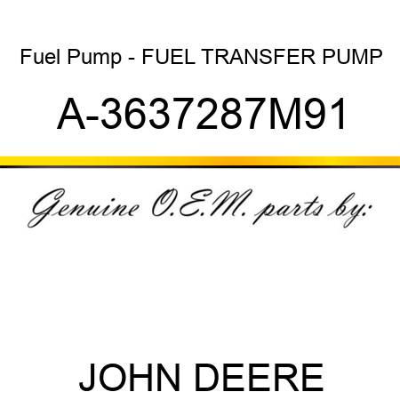 Fuel Pump - FUEL TRANSFER PUMP A-3637287M91