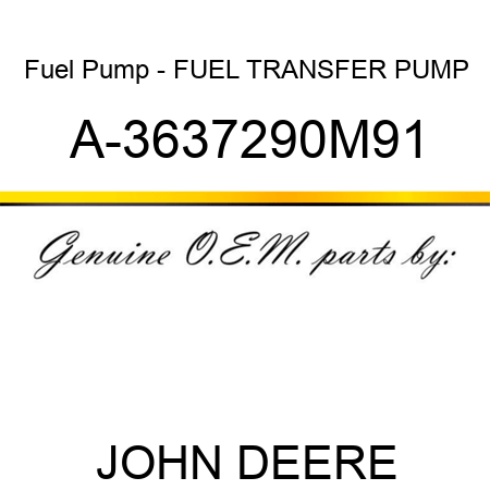 Fuel Pump - FUEL TRANSFER PUMP A-3637290M91