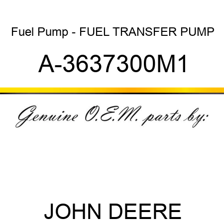 Fuel Pump - FUEL TRANSFER PUMP A-3637300M1