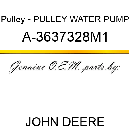 Pulley - PULLEY, WATER PUMP A-3637328M1