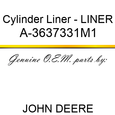 Cylinder Liner - LINER A-3637331M1