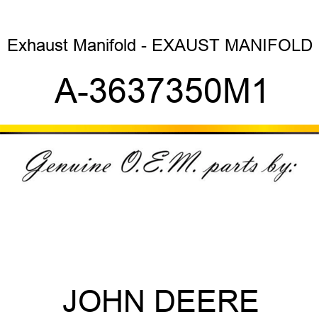 Exhaust Manifold - EXAUST MANIFOLD A-3637350M1