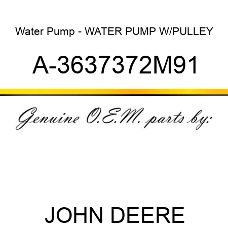 Water Pump - WATER PUMP W/PULLEY A-3637372M91
