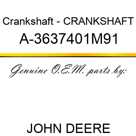 Crankshaft - CRANKSHAFT A-3637401M91