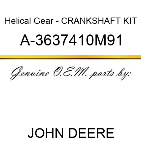 Helical Gear - CRANKSHAFT KIT A-3637410M91