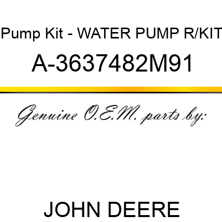 Pump Kit - WATER PUMP R/KIT A-3637482M91
