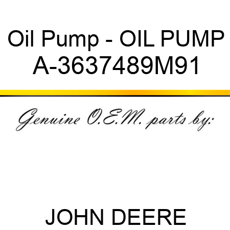 Oil Pump - OIL PUMP A-3637489M91