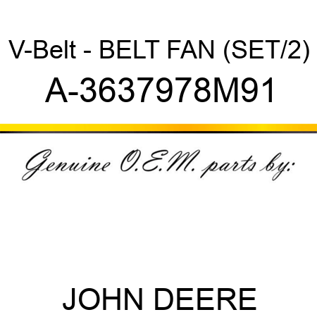 V-Belt - BELT, FAN (SET/2) A-3637978M91