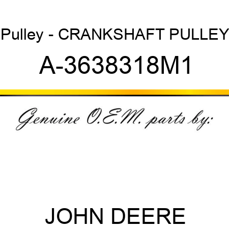 Pulley - CRANKSHAFT PULLEY A-3638318M1