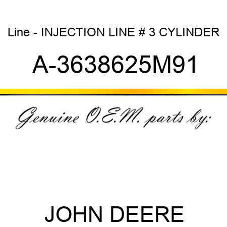 Line - INJECTION LINE, # 3 CYLINDER A-3638625M91