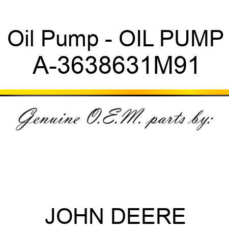 Oil Pump - OIL PUMP A-3638631M91