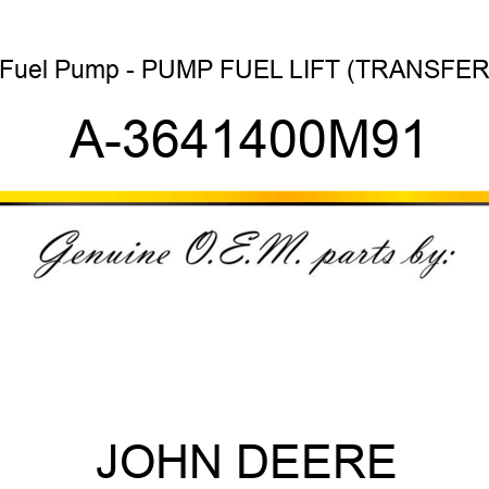 Fuel Pump - PUMP, FUEL LIFT (TRANSFER A-3641400M91