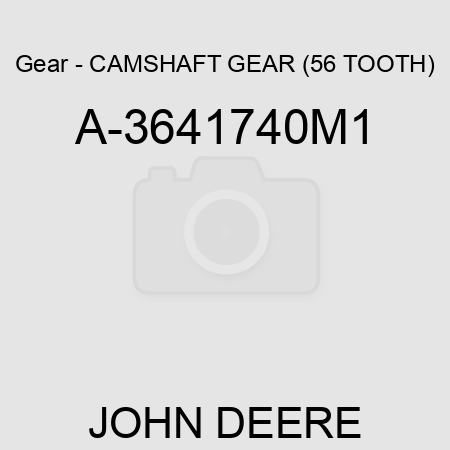 Gear - CAMSHAFT GEAR (56 TOOTH) A-3641740M1