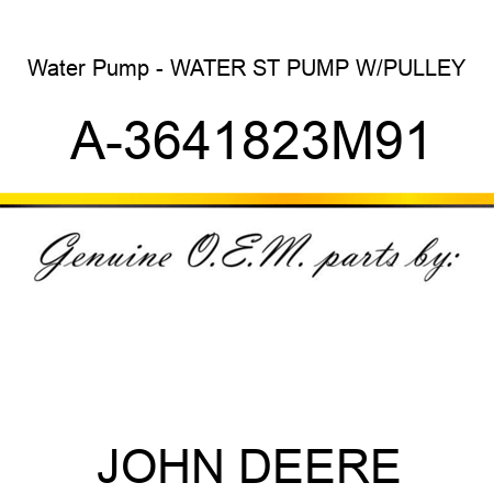 Water Pump - WATER ST PUMP W/PULLEY A-3641823M91