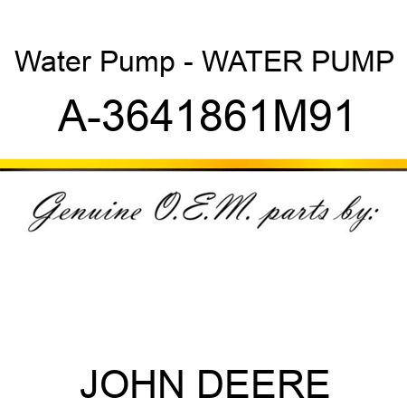 Water Pump - WATER PUMP A-3641861M91