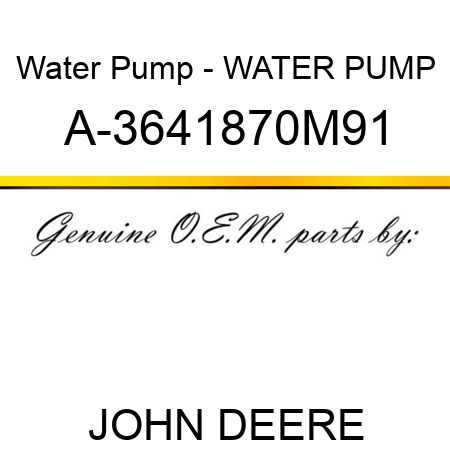 Water Pump - WATER PUMP A-3641870M91