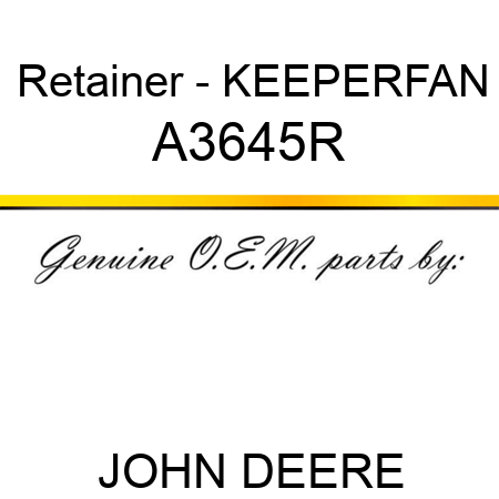 Retainer - KEEPER,FAN A3645R