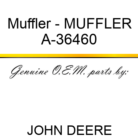 Muffler - MUFFLER A-36460