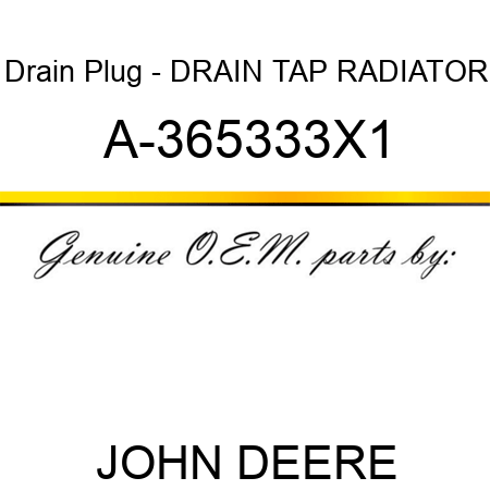 Drain Plug - DRAIN TAP, RADIATOR A-365333X1