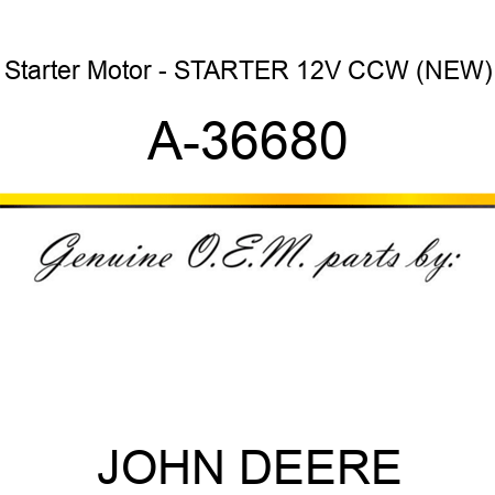 Starter Motor - STARTER, 12V, CCW, (NEW) A-36680