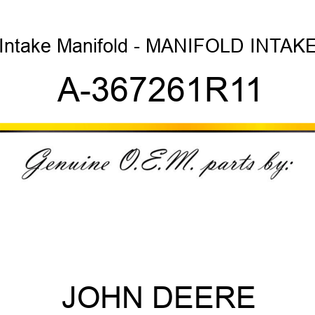 Intake Manifold - MANIFOLD, INTAKE A-367261R11
