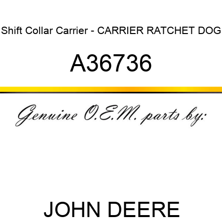 Shift Collar Carrier - CARRIER, RATCHET DOG A36736