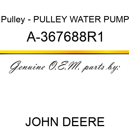 Pulley - PULLEY, WATER PUMP A-367688R1
