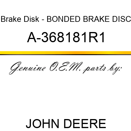 Brake Disk - BONDED BRAKE DISC A-368181R1