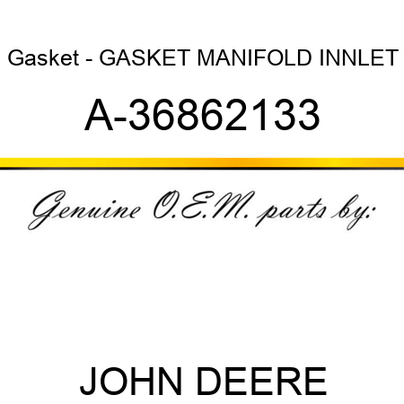 Gasket - GASKET, MANIFOLD INNLET A-36862133